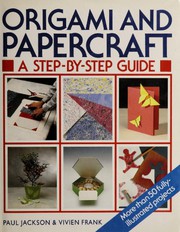 Cover of: Origami and papercraft: a step-by-step guide