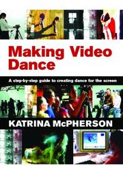 Cover of: Making video dance: a step by step guide to creating dance for the screen