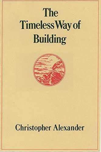 The timeless way of building by Christopher Alexander