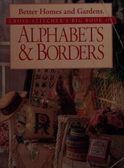 Cover of: Better Homes and Gardens Cross Stitcher's Big Book of Alphabets & Borders by Better Homes and Gardens