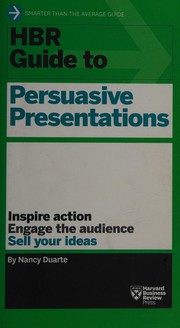 Cover of: HBR guide to persuasive presentations by Nancy Duarte