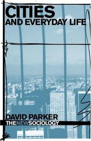 Cover of: Cities and Everyday Life (The New Sociology) | David Parker