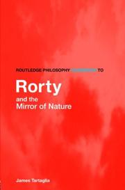 Cover of: Routledge Philosophy Guidebook to Rorty and the Mirror of Nature (Routledge Philosophy Guidebooks ) by James Tartaglia