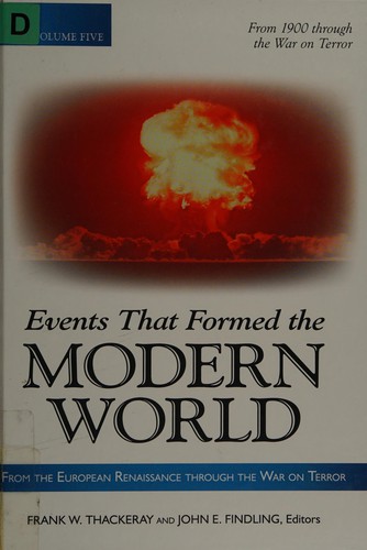 Events that formed the modern world by Frank W. Thackeray, John E. Findling