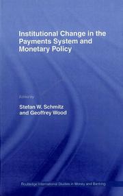 Cover of: Institutional change in the payments system and monetary policy by edited by Stefan W. Schmitz and Geoffrey E. Wood.