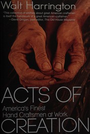 Cover of: Acts of creation: America's finest hand craftsmen at work