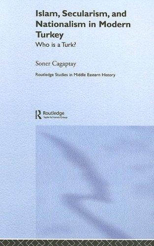 Islam, Secularism and Nationalism in Modern Turkey by Soner Cagaptay