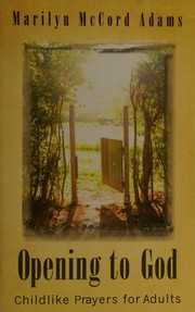 Cover of: Opening to God: childlike prayers for adults