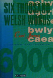 Cover of: Six thousand Welsh words: a comprehensive basic vocabulary
