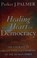 Cover of: Healing the heart of democracy