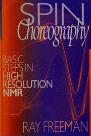 Cover of: Spin choreography: basic steps in high resolution NMR