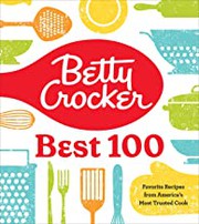 Cover of: Betty Crocker Betty's Best 100: Favorite Recipes from America's Most Trusted Cook