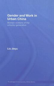 Cover of: Gender and Work in Urban China: Women Workers of the Unlucky Generation (Contemporary China Series)