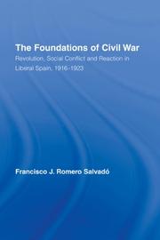 Cover of: The Foundations of Civil War: Revolution, Social Conflict and Reaction in Liberal Spain, 1916-1923 (Routledge/Canada Blanch Studies on Contemporary Spain)