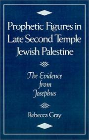 Cover of: Prophetic figures in late Second Temple Jewish Palestine: the evidence from Josephus