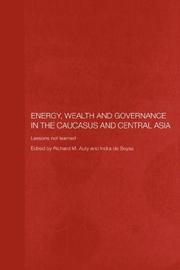Cover of: Energy, Wealth and Governance in the Caucasus and Central Asia  Lessons Not Learned | Richard Auty