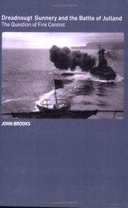 Cover of: Dreadnought Gunnery and the Battle of Jutland: The Question of Fire Control (Cass Series--Naval Policy and History)