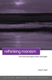 Cover of: Rethinking Marxism: From Kant and Hegel to Marx and Engels (Critical Realism: Interventions) | Jolyon Agar