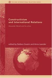 Cover of: Constructivism and International Relations: Alexander Wendt and his critics