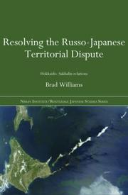 Cover of: Resolving the Russo-Japanese Territorial Dispute: Hokkaido-Sakhalin Relations (Nissan Institute/Routledge Japanese Studies)