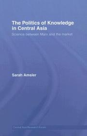 Cover of: The Politics of Knowledge in  Central Asia by Sarah Amsler