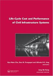 Life-Cycle Cost and Performance of Civil Infrastructure Systems by Dan M. Frangopol