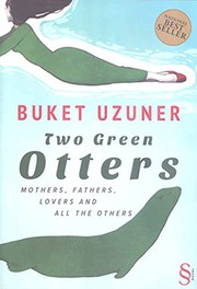 Cover of: Two Green Otters: Mothers, Fathers, Lovers and all the Others