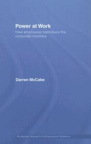 Cover of: Power at Work: How Employees Reproduce the Corporate Machine (Routledge Research in Employment Relations)