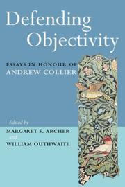 Cover of: Defending Objectivity: Essays in Honour of Andrew Collier