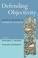 Cover of: Defending Objectivity