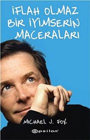 Cover of: Iflah Olmaz Bir Iyimserin Maceralari by Michael J. Fox
