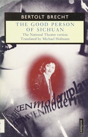 Cover of: The good person of Sichuan: a parable play (a version made for the National Theatre, based on the Santa Monica version, 1943)