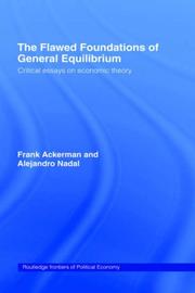 Cover of: The flawed foundations of general equilibrium theory: critical essays on economic theory