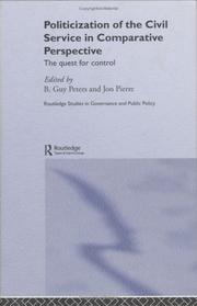 Politicization of the civil service in comparative perspective by B. Guy Peters, Jon Pierre