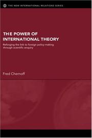 Cover of: The power of international theory: reforging the link to foreign policy-making through scientific enquiry
