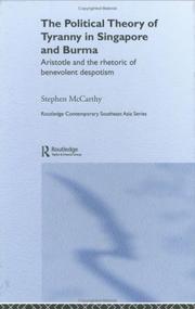 Cover of: The political theory of tyranny in Singapore and Burma: Aristotle and the rhetoric of benevolent despotism