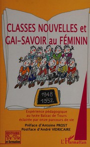 Cover of: Classes nouvelles et gai-savoir au féminin by M. Arnault, M. Bavaud-Akdag, M. Charpentier-Garnier [et autres] ; préf. d'Antoine Prost ; postf. d'André Vidricaire