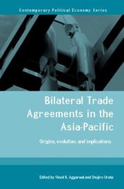 Cover of: Bilateral trade arrangements in the Asia-Pacific: origins, evolution, and implications