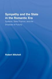 Cover of: Sympathy and the State in the Romantic Era: Systems, State Finance, and the Shadows of Futurity (Routledge Studies in Romanticism )