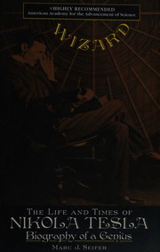 Cover of: Wizard: the life and times of Nikola Tesla : biography of a genius