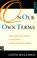 Cover of: On Our Own Terms