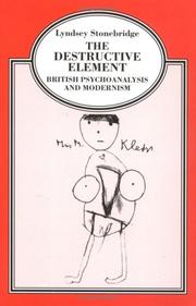 Cover of: The destructive element: British psychoanalysis and modernism