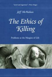 Cover of: The Ethics of Killing: Problems at the Margins of Life