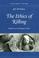 Cover of: The Ethics of Killing