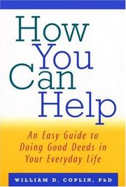 Cover of: How you can help: an easy guide to doing good deeds in your everyday life