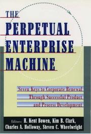 Cover of: The Perpetual enterprise machine by H. Kent Bowen ... [et al.].