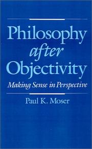 Cover of: Philosophy after objectivity by Paul K. Moser