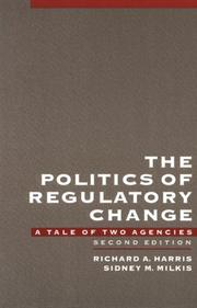 Cover of: The politics of regulatory change: a tale of two agencies