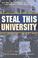 Cover of: Steal This University