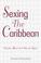 Cover of: Sexing the Caribbean